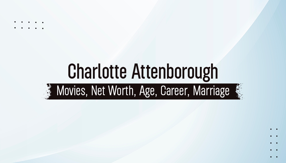 Charlotte Attenborough Biography